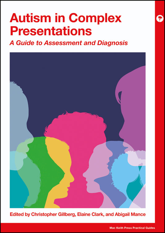 Autism in Complex Presentations; A Guide to Assessment and Diagnosis (Paperback / softback) 9781911612704