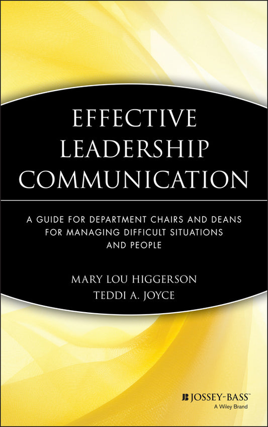 Effective Leadership Communication; A Guide for Department Chairs and Deans for Managing Difficult Situations and People (Hardback) 9781933371191
