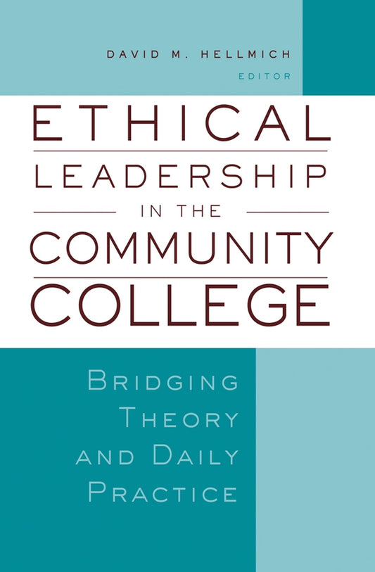 Ethical Leadership in the Community College; Bridging Theory and Daily Practice (Hardback) 9781933371221