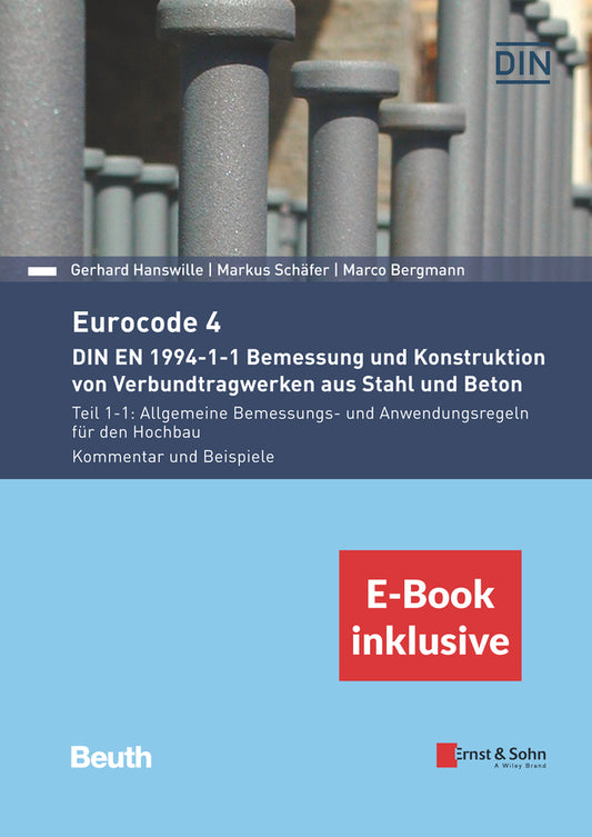 Eurocode 4 - DIN EN 1994-1-1 Bemessung und Konstruktion von Verbundtragwerken aus Stahl und Beton, E-Book inklusive; Teil 1-1: Allgemeine Bemessungs- und Anwendungsregeln für den Hochbau. Kommentar und Beispiele (Paperback / softback) 9783433031827
