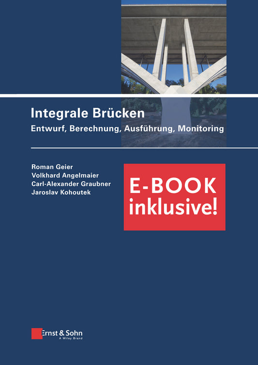 Integrale Brücken: Entwurf, Berechnung, Ausführung, Monitoring (E-Book inclusive!) (Hardback) 9783433031926