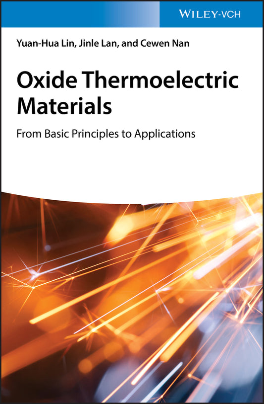 Oxide Thermoelectric Materials; from Basic Principles to Applications (Hardback) 9783527341979
