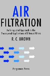 Air Filtration; An Integrated Approach to the Theory and Applications of Fibrous Filters (Hardback) 9780080412740