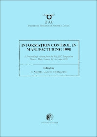 Information Control in Manufacturing 1998 (2-Volume Set); Advances in Industrial Engineering (Paperback) 9780080429281