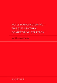 Agile Manufacturing; The 21st Century Competitive Strategy (Hardback) 9780080435671