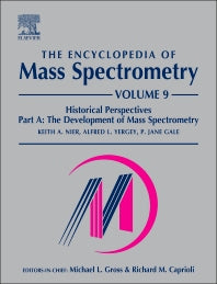 The Encyclopedia of Mass Spectrometry; Volume 9: Historical Perspectives, Part A: The Development of Mass Spectrometry (Hardback) 9780080438481