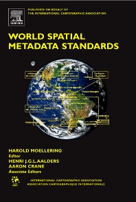 World Spatial Metadata Standards; Scientific and Technical Characteristics, and Full Descriptions with Crosstable (Hardback) 9780080439495