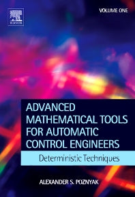 Advanced Mathematical Tools for Control Engineers: Volume 1; Deterministic Systems (Hardback) 9780080446745