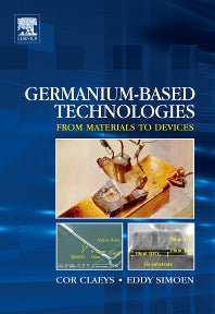 Germanium-Based Technologies; From Materials to Devices (Hardback) 9780080449531