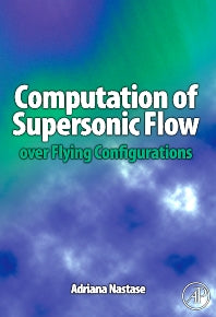 Computation of Supersonic Flow over Flying Configurations (Hardback) 9780080449579