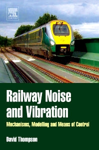 Railway Noise and Vibration; Mechanisms, Modelling and Means of Control (Hardback) 9780080451473