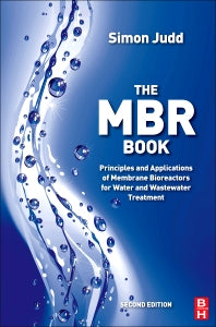 The MBR Book; Principles and Applications of Membrane Bioreactors for Water and Wastewater Treatment (Hardback) 9780080966823