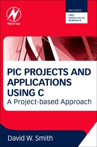 PIC Projects and Applications using C; A Project-based Approach (Paperback / softback) 9780080971513