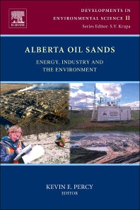 Alberta Oil Sands; Energy, Industry and the Environment (Hardback) 9780080977607
