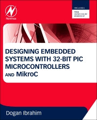 Designing Embedded Systems with 32-Bit PIC Microcontrollers and MikroC (Paperback) 9780080977867