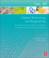 Particle Technology and Engineering; An Engineer's Guide to Particles and Powders: Fundamentals and Computational Approaches (Hardback) 9780080983370