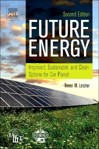 Future Energy; Improved, Sustainable and Clean Options for our Planet (Hardback) 9780080994246