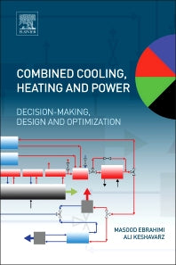 Combined Cooling, Heating and Power; Decision-Making, Design and Optimization (Hardback) 9780080999852