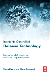 Inorganic Controlled Release Technology; Materials and Concepts for Advanced Drug Formulation (Hardback) 9780080999913