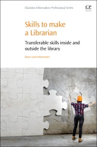 Skills to Make a Librarian; Transferable Skills Inside and Outside the Library (Paperback / softback) 9780081000632