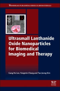 Ultrasmall Lanthanide Oxide Nanoparticles for Biomedical Imaging and Therapy (Hardback) 9780081000663