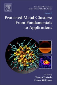 Protected Metal Clusters: From Fundamentals to Applications (Hardback) 9780081000861