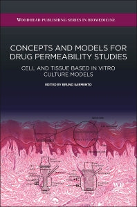 Concepts and Models for Drug Permeability Studies; Cell and Tissue based In Vitro Culture Models (Hardback) 9780081000946