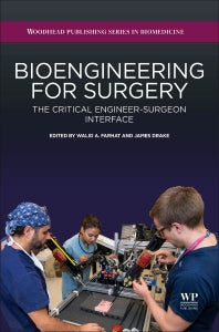 Bioengineering for Surgery; The Critical Engineer Surgeon Interface (Hardback) 9780081001233