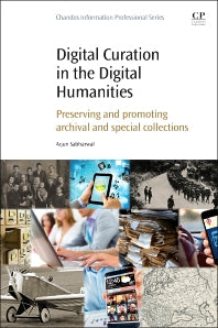 Digital Curation in the Digital Humanities; Preserving and Promoting Archival and Special Collections (Paperback / softback) 9780081001431