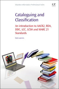 Cataloguing and Classification; An introduction to AACR2, RDA, DDC, LCC, LCSH and MARC 21 Standards (Paperback / softback) 9780081001615