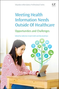 Meeting Health Information Needs Outside Of Healthcare; Opportunities and Challenges (Paperback / softback) 9780081002483