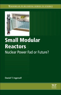 Small Modular Reactors; Nuclear Power Fad or Future? (Hardback) 9780081002520