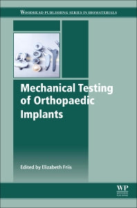 Mechanical Testing of Orthopaedic Implants (Hardback) 9780081002865