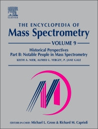 The Encyclopedia of Mass Spectrometry; Volume 9: Historical Perspectives, Part B: Notable People in Mass Spectrometry (Hardback) 9780081003794