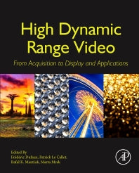 High Dynamic Range Video; From Acquisition, to Display and Applications (Hardback) 9780081004128