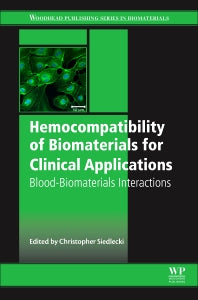 Hemocompatibility of Biomaterials for Clinical Applications; Blood-Biomaterials Interactions (Hardback) 9780081004975