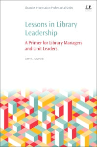 Lessons in Library Leadership; A Primer for Library Managers and Unit Leaders (Paperback / softback) 9780081005651