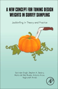 A New Concept for Tuning Design Weights in Survey Sampling; Jackknifing in Theory and Practice (Hardback) 9780081005941