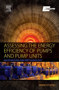 Assessing the Energy Efficiency of Pumps and Pump Units; Background and Methodology (Paperback / softback) 9780081005972