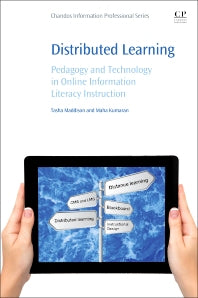 Distributed Learning; Pedagogy and Technology in Online Information Literacy Instruction (Paperback / softback) 9780081005989