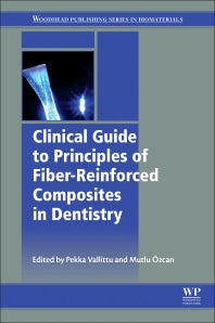 Clinical Guide to Principles of Fiber-Reinforced Composites in Dentistry (Hardback) 9780081006078