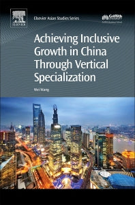 Achieving Inclusive Growth in China Through Vertical Specialization (Hardback) 9780081006276