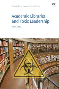 Academic Libraries and Toxic Leadership (Paperback / softback) 9780081006375