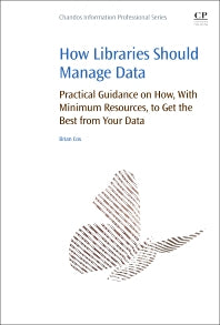 How Libraries Should Manage Data; Practical Guidance On How With Minimum Resources to Get the Best From Your Data (Paperback / softback) 9780081006634