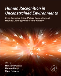 Human Recognition in Unconstrained Environments; Using Computer Vision, Pattern Recognition and Machine Learning Methods for Biometrics (Hardback) 9780081007051