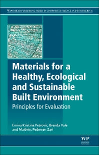 Materials for a Healthy, Ecological and Sustainable Built Environment; Principles for Evaluation (Hardback) 9780081007075