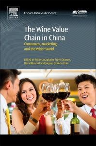 The Wine Value Chain in China; Consumers, Marketing and the Wider World (Hardback) 9780081007549