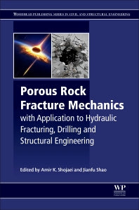 Porous Rock Fracture Mechanics; with Application to Hydraulic Fracturing, Drilling and Structural Engineering (Hardback) 9780081007815