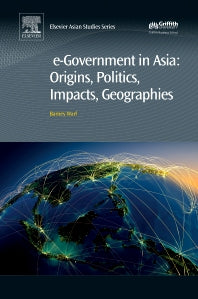 e-Government in Asia:Origins, Politics, Impacts, Geographies (Hardback) 9780081008737