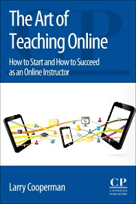 The Art of Teaching Online; How to Start and How to Succeed as an Online Instructor (Paperback / softback) 9780081010136